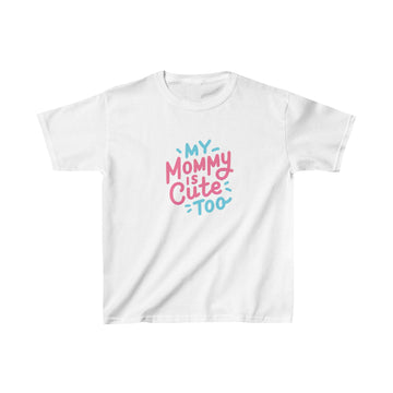 My Mommy Is Cute Too "Kids" Tee