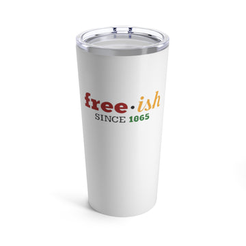 Free*ish Tumbler 20oz