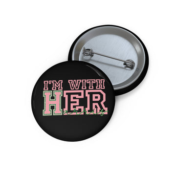 I'm With Her (Harris) Custom Pin Buttons - Black