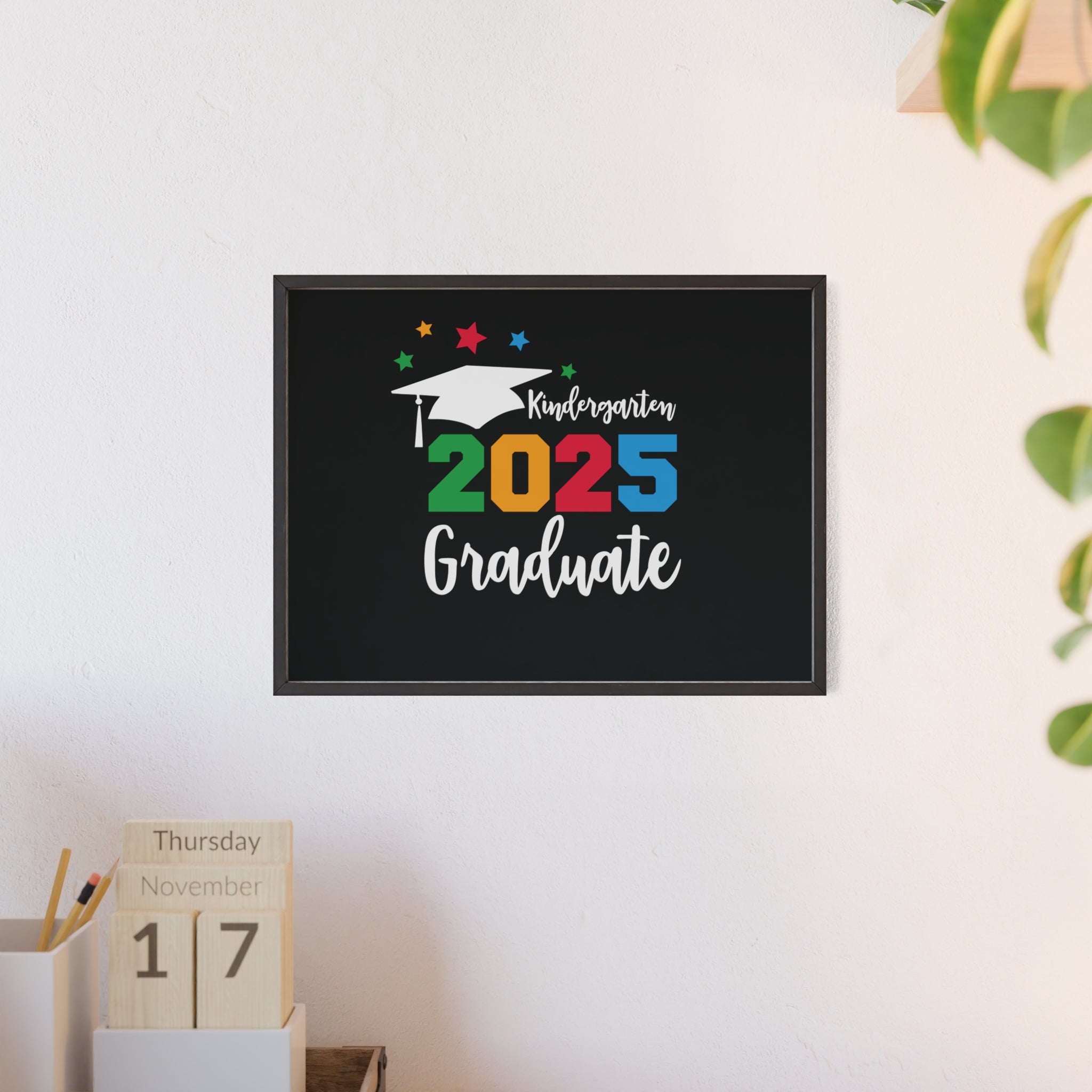 Kindergarten Graduate 2025 Poster with Wooden Frame