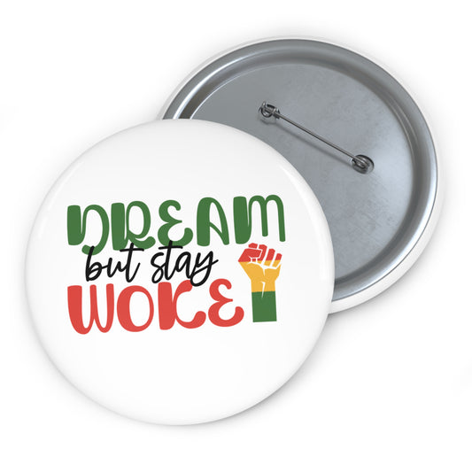 Dream But Stay Woke Custom Pin