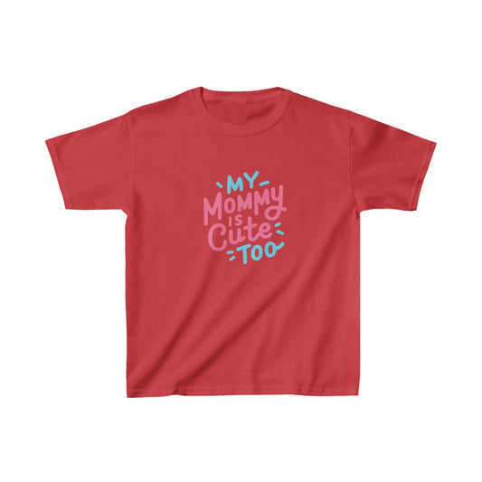 My Mommy Is Cute Too "Kids" Tee