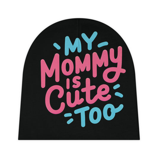 My Mommy Is Cute Too Baby Beanie