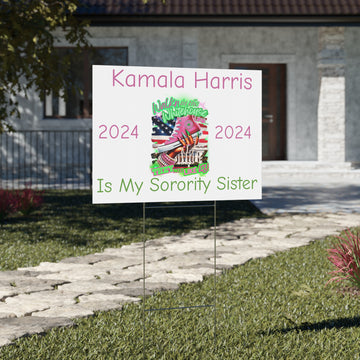 Kamala Harris is My Sorority Sister - Yard Sign