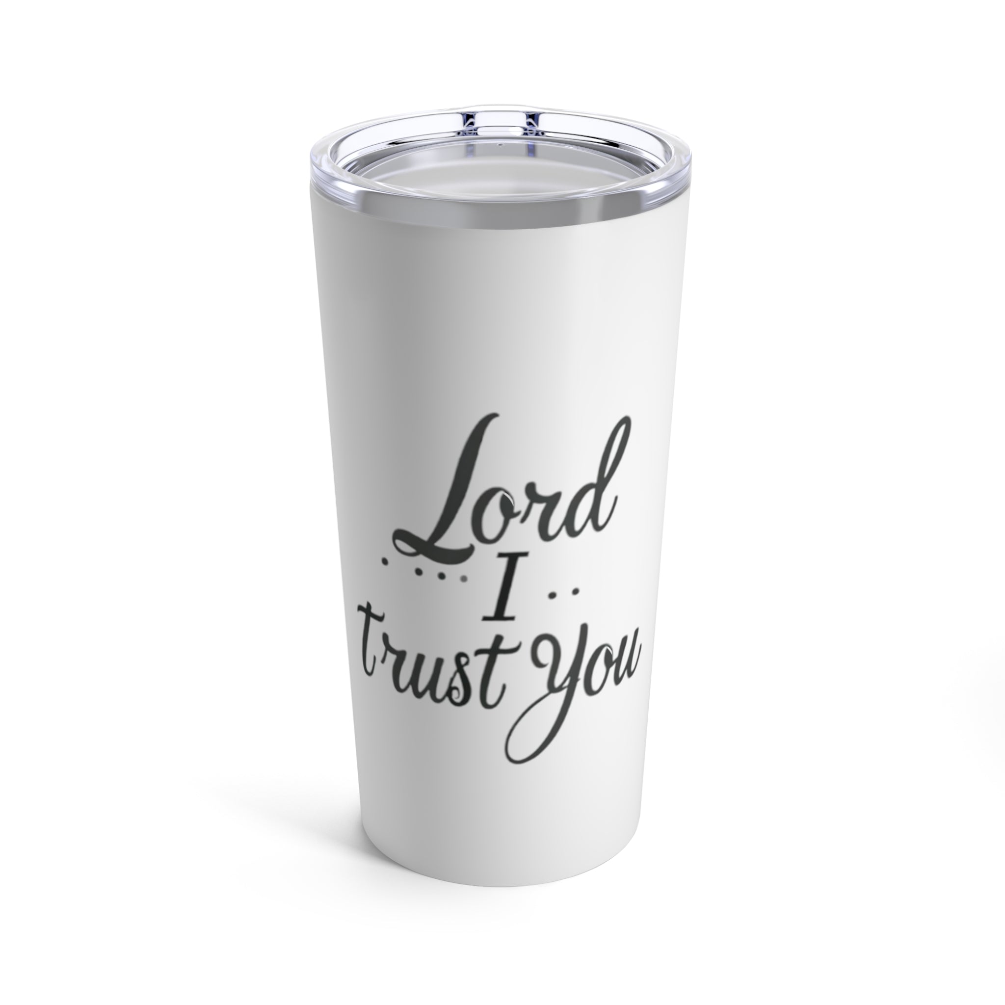 Lord I Trust You Tumbler 20oz
