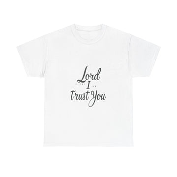 Lord I Trust You Heavy Cotton Tee