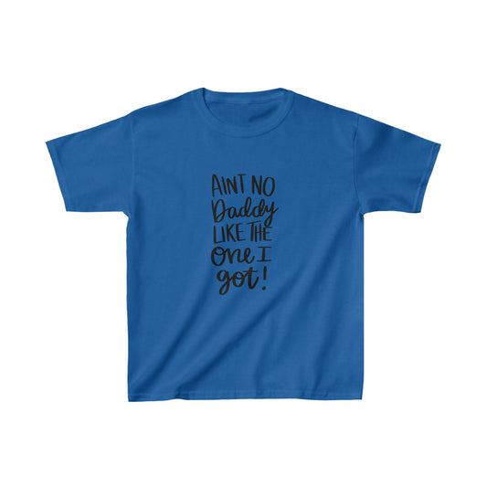 Ain't No Daddy.... Kids Heavy Cotton™ Tee