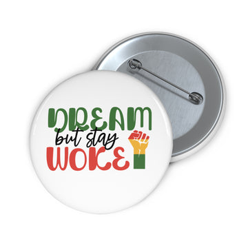 Dream But Stay Woke Custom Pin
