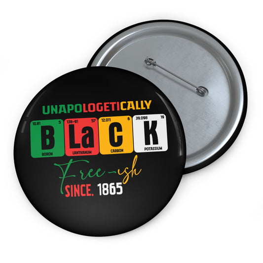 Unapologetically BLACK Custom Pin