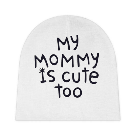 My Mommy Is Cute Too Baby Beanie