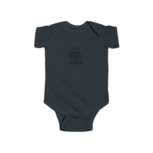"Being A Princess Is So Exhausting" Infant Fine Jersey Bodysuit