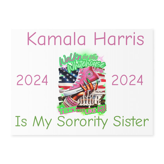 Kamala Harris is My Sorority Sister - Yard Sign